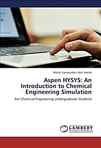 Aspen Hysys: An Introduction to Chemical Engineering Simulation (Paperback)