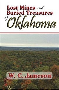 Lost Mines and Buried Treasures of Oklahoma (Paperback)