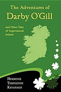 The Adventures of Darby OGill and Other Tales of Supernatural Ireland (Paperback)