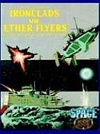Ironclads & Ether Flyers: Aeronaval Combat for Space: 1889 (Paperback)