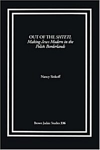 Out of the Shtetl: Making Jews Modern in the Polish Borderlands (Paperback)