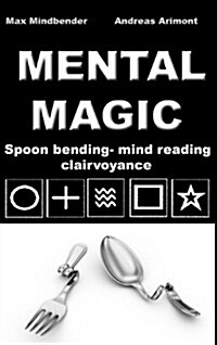 Mental Magic: Spoon Bending, Mind Reading, Clairvoyance (Paperback)