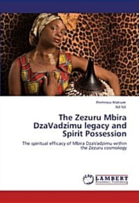 The Zezuru Mbira Dzavadzimu Legacy and Spirit Possession (Paperback)