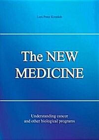 The NEW MEDICINE: Understanding cancer and other biological programs (Paperback)