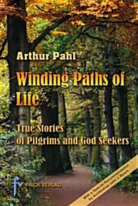 Winding Paths of Life: The Stories of Pilgrims and God Seekers (Paperback)