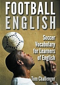 Football English: Soccer Vocabulary for Learners of English (Paperback)