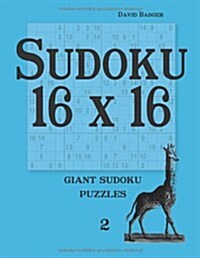 Sudoku 16 X 16: Giant Sudoku Puzzles 2 (Paperback)