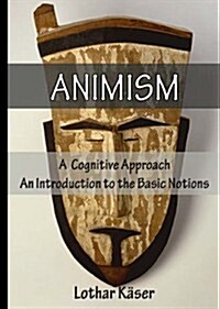 Animism: A Cognitive Approach (Paperback)