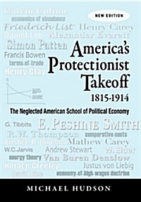 Americas Protectionist Takeoff 1815-1914 (Paperback)