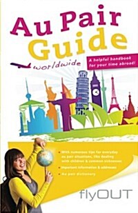 Au Pair Guide: A Helpful Handbook for Your Time Abroad (Paperback)
