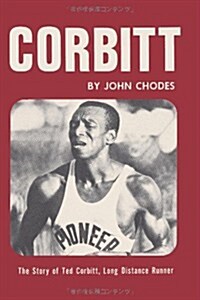 Corbitt: The Story of Ted Corbitt, Long Distance Runner (Paperback)