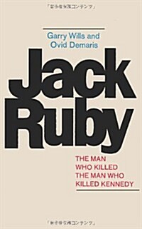 Jack Ruby: The Man Who Killed the Man Who Killed Kennedy (Paperback)