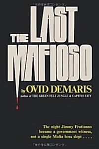 The Last Mafioso: The Treacherous World of Jimmy (the Weasel) Fratianno (Paperback)