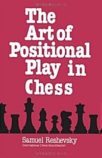 The Art of Positional Play in Chess (Paperback)