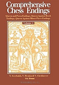 Comprehensive Chess Endings Volume 3 Queen and Pawn Endings Queen Against Rook Endings Queen Against Minor Piece Endings (Paperback)