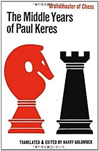 The Middle Years of Paul Keres Grandmaster of Chess (Paperback)