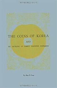 The Coins of Korea and an Outline of Early Chinese Coinages (Paperback)