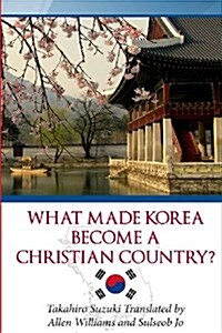 What Made Korea Become a Christian Country? (Paperback)