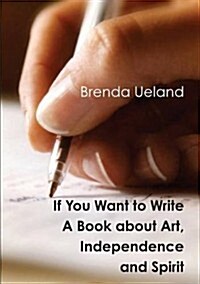 If You Want to Write: A Book about Art, Independence and Spirit (Paperback)