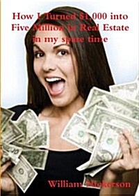 How I Turned $1,000 Into Five Million in Real Estate in My Spare Time (Paperback)