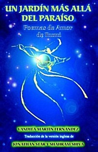 Un Jardin Mas Alla del Paraiso - Poemas de Amor de Rumi (Paperback)