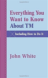 Everything You Want to Know about TM -- Including How to Do It (Paperback)