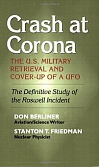 Crash at Corona: The U.S. Military Retrieval and Cover-Up of a UFO (Paperback)