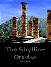 The Sibylline Oracles: Translated from the Greek Into English Blank Verse (Paperback)