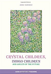 Crystal Children, Indigo Children and Adults of the Future (Paperback)