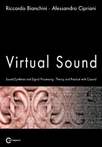 Virtual Sound - Sound Synthesis and Signal Processing - Theory and Practice with Csound (Paperback)