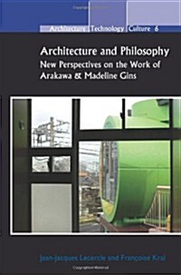 Architecture and Philosophy: New Perspectives on the Work of Arakawa & Madeline Gins (Paperback)