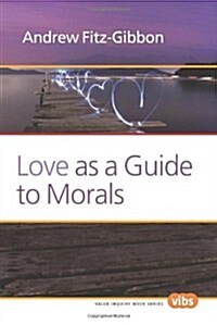 Love As a Guide to Morals (Paperback)
