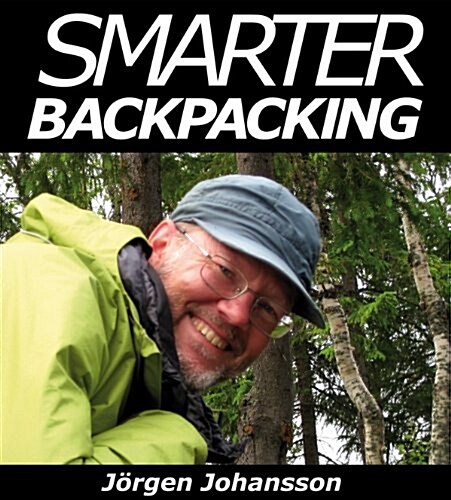 Smarter Backpacking: Or How Every Backpacker Can Apply Lightweight Trekking and Ultralight Hiking Techniques (Paperback)