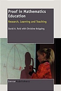 Proof in Mathematics Education: Research, Learning and Teaching (Paperback)