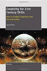 Creativity for 21st Century Skills: How to Embed Creativity Into the Curriculum (Paperback)