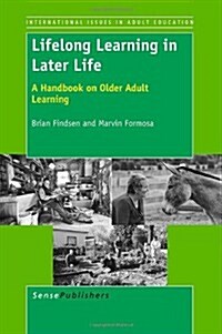 Lifelong Learning in Later Life: A Handbook on Older Adult Learning (Paperback)