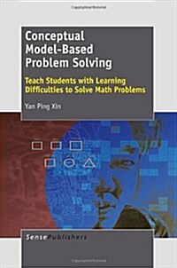 Conceptual Model-Based Problem Solving: Teach Students with Learning Difficulties to Solve Math Problems (Paperback)