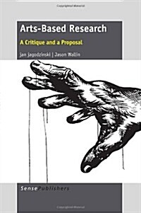 Arts-Based Research: A Critique and a Proposal (Paperback)
