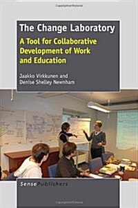 The Change Laboratory: A Tool for Collaborative Development of Work and Education (Paperback)