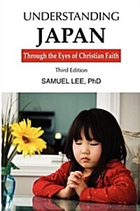 Understanding Japan Through the Eyes of Christian Faith Third Edition (Paperback)