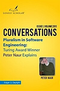 Pluralism in Software Engineering: Turing Award Winner Peter Naur Explains (Paperback)