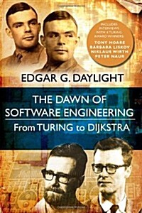 The Dawn of Software Engineering: From Turing to Dijkstra (Paperback)
