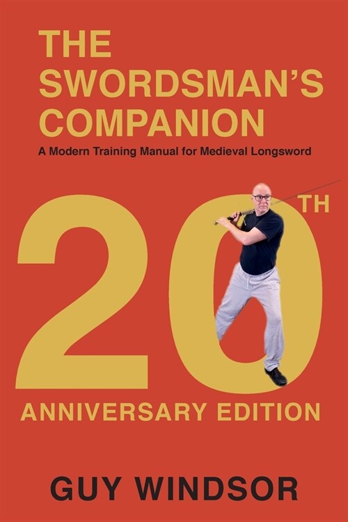 The Swordsmans Companion: A modern training manual for Medieval Longsword (Paperback, 2, Anniversary)