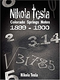 Nikola Tesla: Colorado Springs Notes, 1899-1900 (Hardcover)