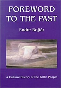 Foreword to The Past: A Cultural History of the Baltic People (Hardcover)
