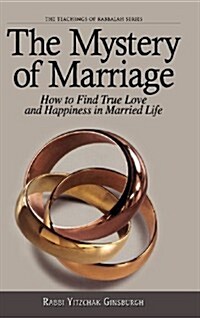 The Mystery of Marriage: How to Find True Love and Happiness in Married Life (Hardcover)