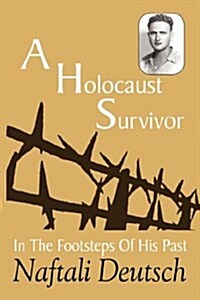 A Holocaust Survivor: In the Footsteps of His Past (Paperback)