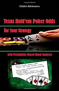Texas Holdem Poker Odds for Your Strategy, with Probability-Based Hand Analyses (Paperback)