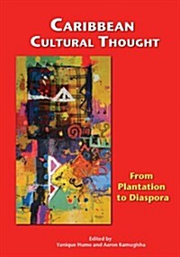 Caribbean Cultural Thought: From Plantation to Diaspora (Paperback)