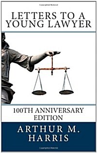 Letters to a Young Lawyer, 100th Anniversary Edition: 100th Anniversary Edition (Paperback)